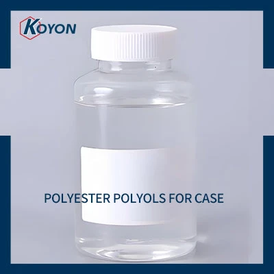 Polyester Polyols for Case Polyester Polyols for Case
